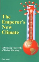 The Emperor's New Climate - Debunking the Myths of Global Warming